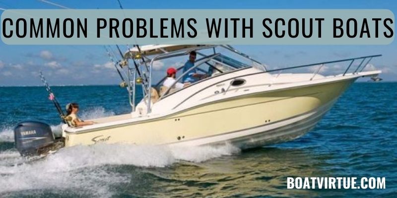 Common Problems With Scout Boats