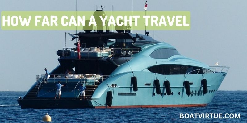 How Far Can A Yacht Travel