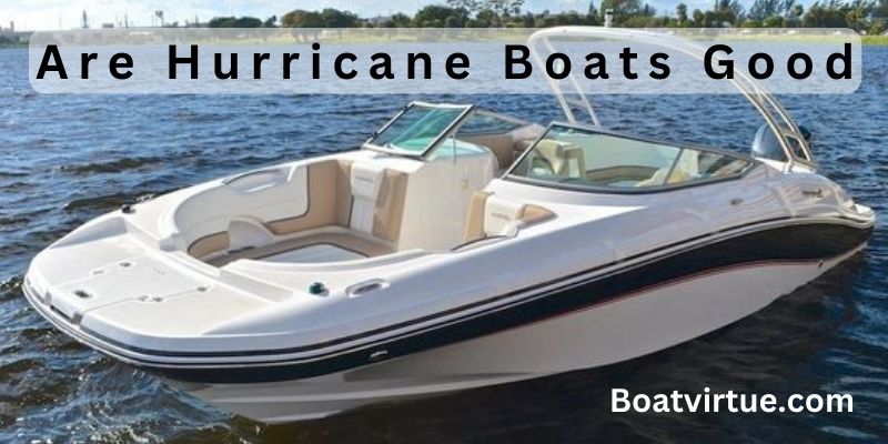 Are Hurricane Boats Good