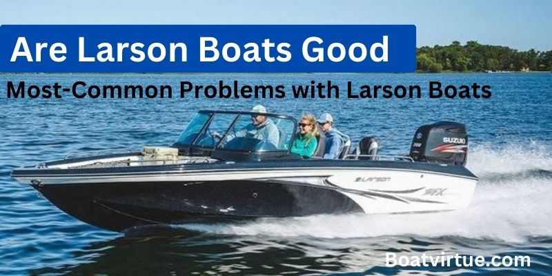 Are Larson Boats Good